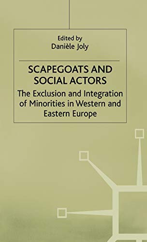 9780333714188: Scapegoats and Social Actors: The Exclusion and Integration of Minorities in Western and Eastern Europe (Migration, Minorities and Citizenship)