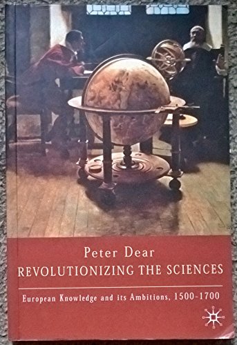 Stock image for Revolutionising the Sciences : European Knowledge and Its Ambitions, 1500-1700 for sale by MusicMagpie