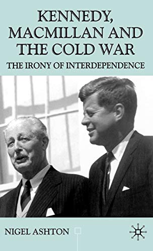 Stock image for Kennedy, Macmillan and the Cold War: The Irony of Interdependence for sale by Bertram Books And Fine Art