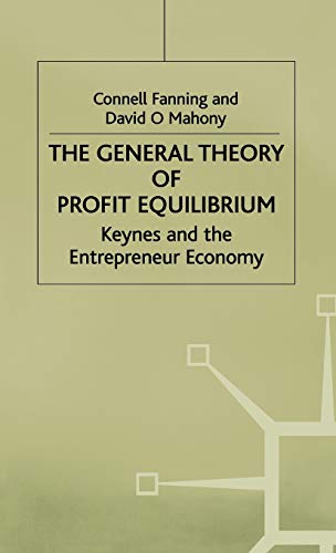Imagen de archivo de The General Theory of Profit Equilibrium Keynes and the Entrepreneur Economy a la venta por Rain Dog Books