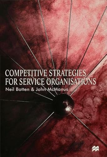 Competitive Strategies for Service Organisations (9780333716809) by Neil Botten; John McManus