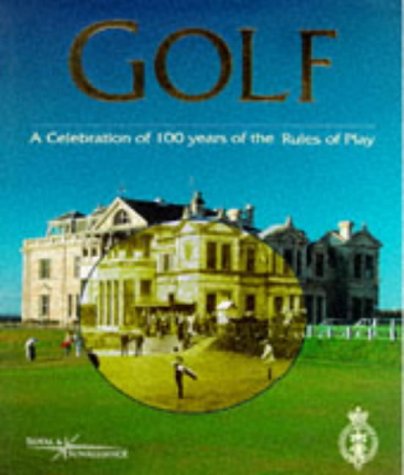 9780333717356: Golf: A Celebration Of 100 Years of the Rules of Play
