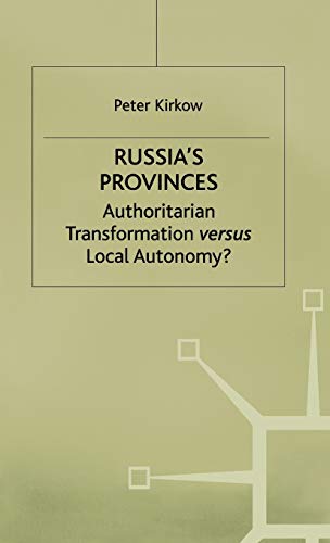 Stock image for Russia's Provinces : Authoritarian Transformation Versus Local Autonomy? for sale by Better World Books