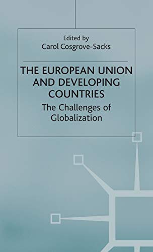 The European Union and Developing Countries. The: Challenges of Globalization.