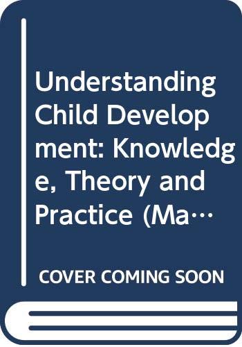 Imagen de archivo de Understanding Child Development: Knowledge, Theory and Practice (Macmillan Caring S.) a la venta por WorldofBooks