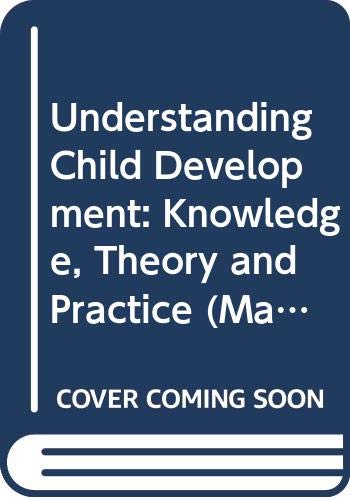 9780333718834: Understanding Child Development: Knowledge, Theory and Practice (Macmillan Caring S.)