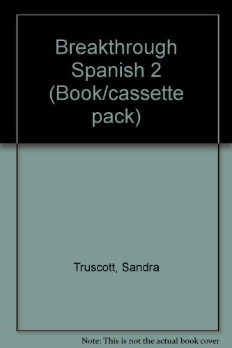 Breakthrough Spanish 2 (Book/cassette pack) (9780333719183) by Truscott, Sandra; Hill, Brian