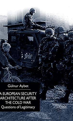 Stock image for A European Security Architecture after the Cold War: Questions of Legitimacy for sale by Lucky's Textbooks
