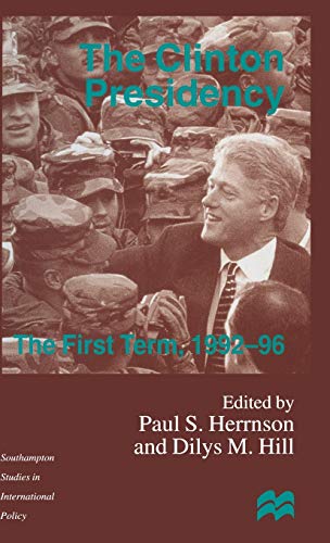 Beispielbild fr The Clinton Presidency: The First Term, 1992-96 zum Verkauf von THE SAINT BOOKSTORE