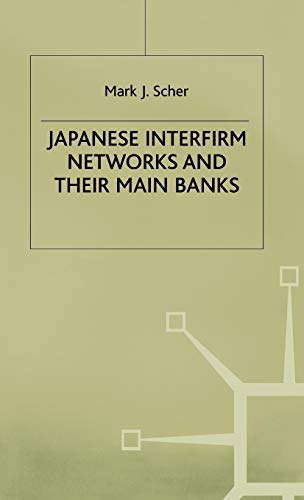 Imagen de archivo de Japanese Interfirm Networks and Their Main Banks: a la venta por Naomi Symes Books PBFA