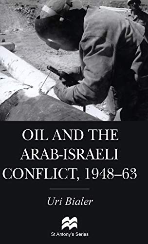 Oil and the Arab-Israeli Conflict, 1948-1963 (St Antony's Series) (9780333720998) by Bialer, U.