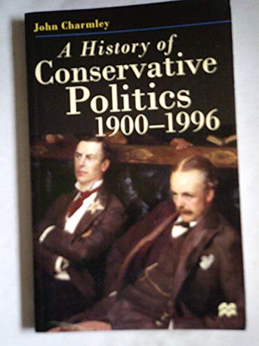 9780333722831: History of Conservative Politics, A: 1900-96