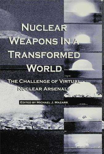 Nuclear Weapons in a Transformed World: The Challenge of Virtual Nuclear Arsenals (9780333723692) by Michael J. Mazarr