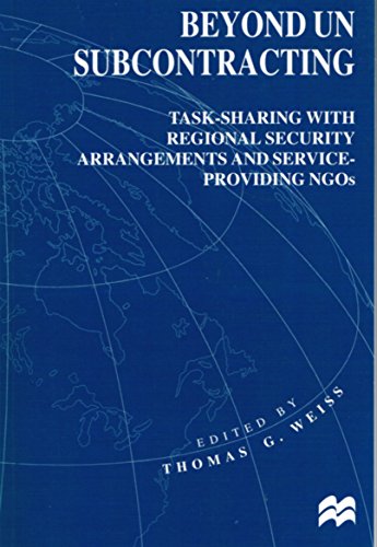 Beispielbild fr Beyond UN Subcontracting: Task-Sharing With Regional Security Arrangements and Service-Providing Ngos (International Political Economy Series) zum Verkauf von Wonder Book