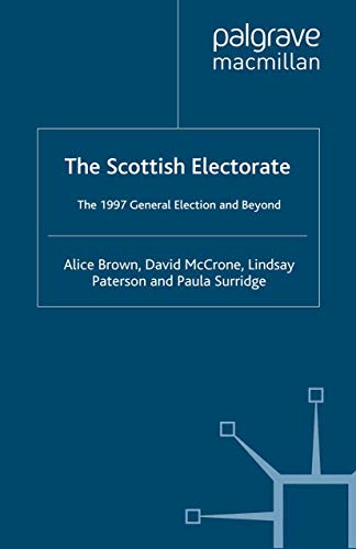 Beispielbild fr The Scottish Electorate: The 1997 General Election and Beyond zum Verkauf von Orbiting Books