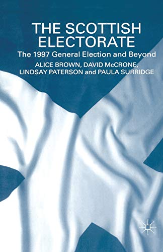 Stock image for The Scottish Electorate: The 1997 General Election and Beyond for sale by G. & J. CHESTERS