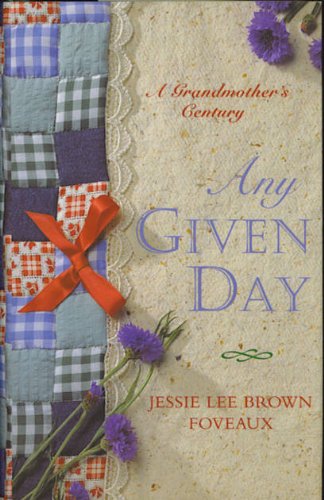 Imagen de archivo de Any Given Day. The Life and Times of Jessie Lee Brown Foveaux. A Grandmother's Century a la venta por The London Bookworm