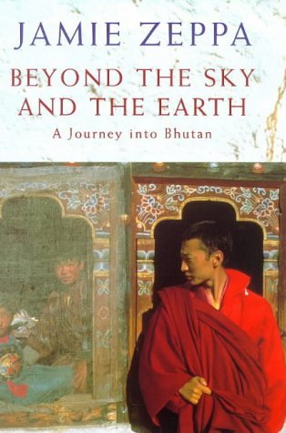 Stock image for Beyond the Sky and the Earth : A Journey into Bhutan for sale by Better World Books: West