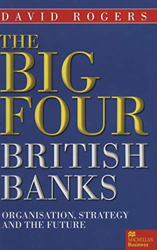 Beispielbild fr The Big Four British Banks: Organisation, Strategy and the Future zum Verkauf von WorldofBooks