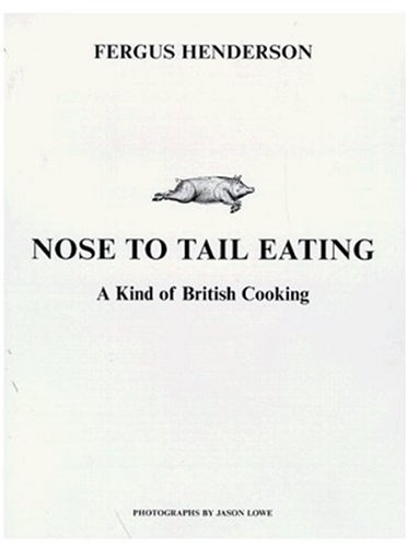 Beispielbild fr Nose to Tail Eating: A Kind of British Cooking zum Verkauf von Greener Books