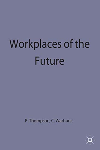 Stock image for Workplaces of the Future: 2 (Critical Perspectives on Work and Organisations) for sale by WorldofBooks
