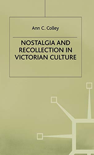 Stock image for Nostalgia and Recollection in Victorian Culture for sale by Michener & Rutledge Booksellers, Inc.