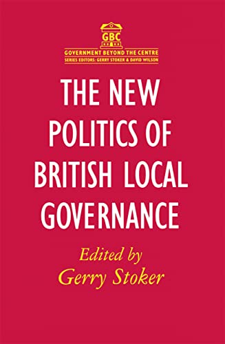 Beispielbild fr The New Politics of British Local Governance: 41 (Government beyond the Centre) zum Verkauf von WorldofBooks