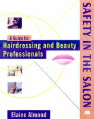 Beispielbild fr Safety in the Salon: Guide for Hairdressing and Beauty Professionals (Hairdressing Training Board/Macmillan S.) zum Verkauf von WorldofBooks