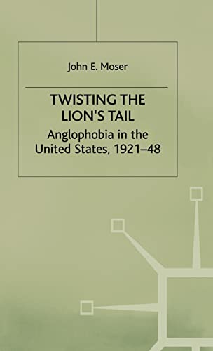 9780333731352: Twisting the Lion's Tail: Anglophobia in the United States, 1921-48