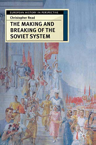 Imagen de archivo de The Making and Breaking of the Soviet System: An Interpretation (European History in Perspective) a la venta por WorldofBooks