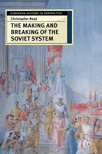 Imagen de archivo de The Making and Breaking of the Soviet System: An Interpretation (European History in Perspective) a la venta por Books From California