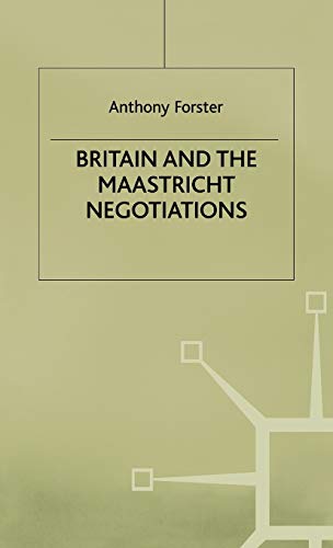 Stock image for Britain and the Maastricht Negotiations (St Antony's Series) for sale by Phatpocket Limited