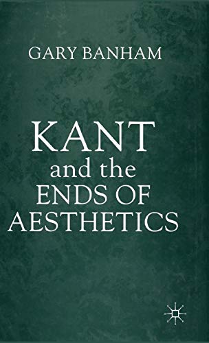 Kant and the Ends of Aesthetics (9780333732229) by Banham, G.