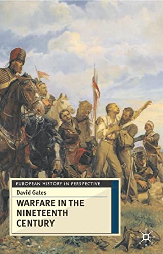 Warfare in the Nineteenth Century (European History in Perspective) (9780333735343) by Gates, David