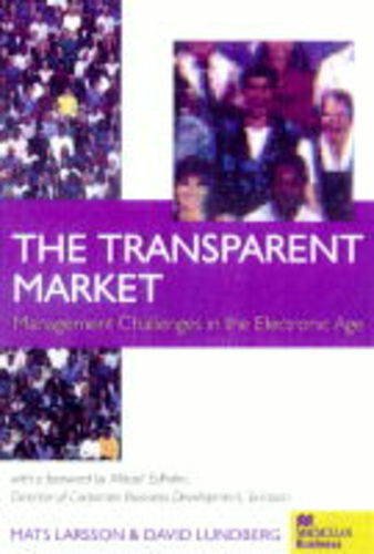 The Transparent Market (Macmillan Business) (9780333736319) by Mats Larsson; David Lundberg