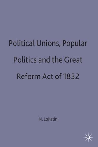 Political Unions, Popular Politics and the Great Reform Act of 1832