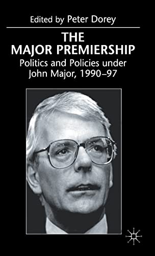 Beispielbild fr The Major Premiership: Politics and Policies under John Major, 1990 "97 zum Verkauf von WorldofBooks