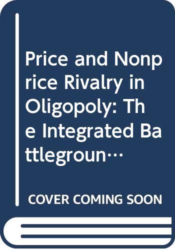 Stock image for Price and Nonprice Rivalry in Oligopoly The Integrated Battleground for sale by Rain Dog Books