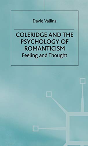 Imagen de archivo de Coleridge and the Psychology of Romanticism: Feeling and Thought a la venta por Green Mountain Books & Prints