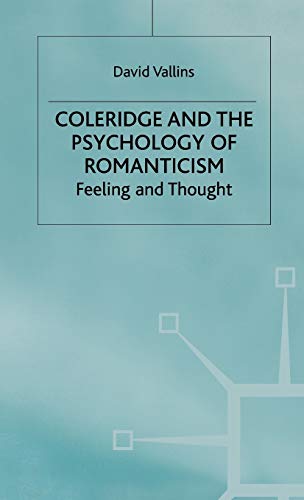 Stock image for Coleridge and the Psychology of Romanticism: Feeling and Thought for sale by Green Mountain Books & Prints