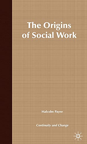 9780333737903: The Origins of Social Work: Continuity and Change
