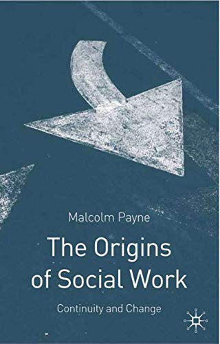 9780333737910: The Origins of Social Work: Continuity and Change