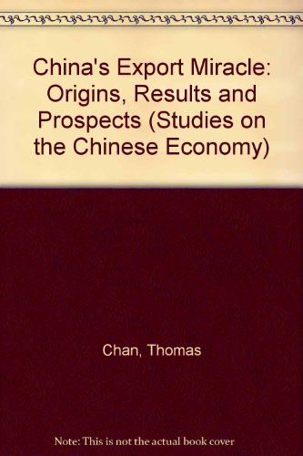 Stock image for China's Export Miracle: Origins, Results and Prospects (Studies on the Chinese Economy) for sale by Shadow Books