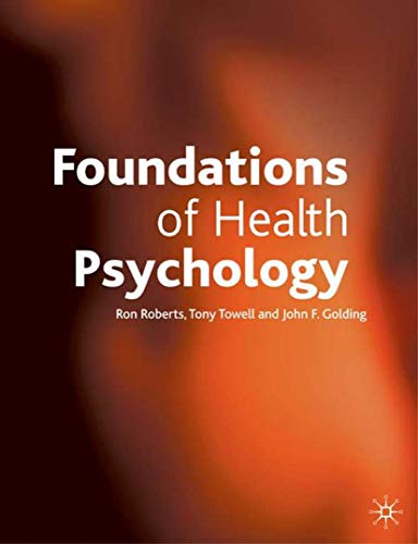 Foundations of Health Psychology (9780333738580) by Ron Roberts; Tony Towell; John F. Golding