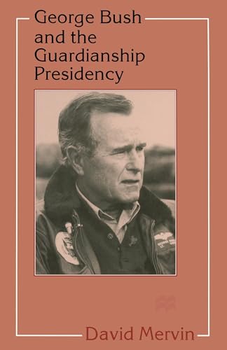 Stock image for George Bush and the Guardianship Presidency for sale by WorldofBooks