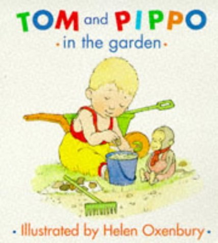 Tom and Pippo in the Garden (Tom and Pippo) (9780333738757) by Helen Oxenbury