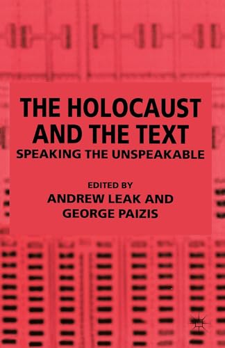 Beispielbild fr The Holocaust and the Text: Speaking the Unspeakable zum Verkauf von Cambridge Rare Books