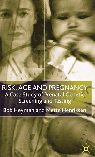 Beispielbild fr Risk, Age and Pregnancy: A Case Study of Prenatal Genetic Screening and Testing zum Verkauf von AwesomeBooks