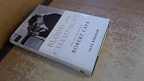 Beispielbild fr Blood & Champagne: The Life of Robert Capa zum Verkauf von WorldofBooks