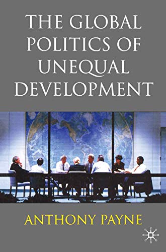 9780333740712: The Global Politics of Unequal Development